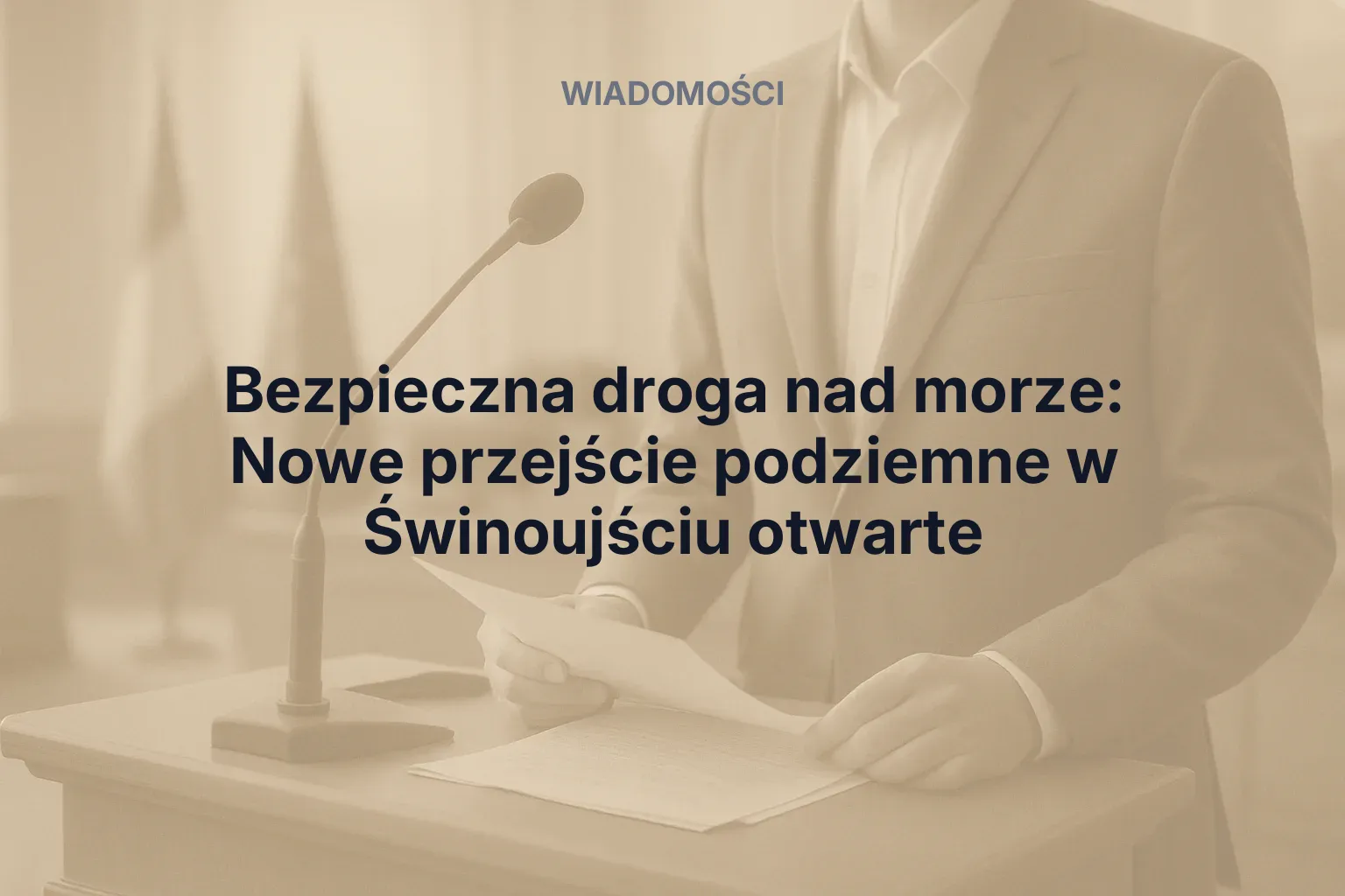 Miniatura: Bezpieczna droga nad morze: Nowe przejście podziemne w Świnoujściu otwarte