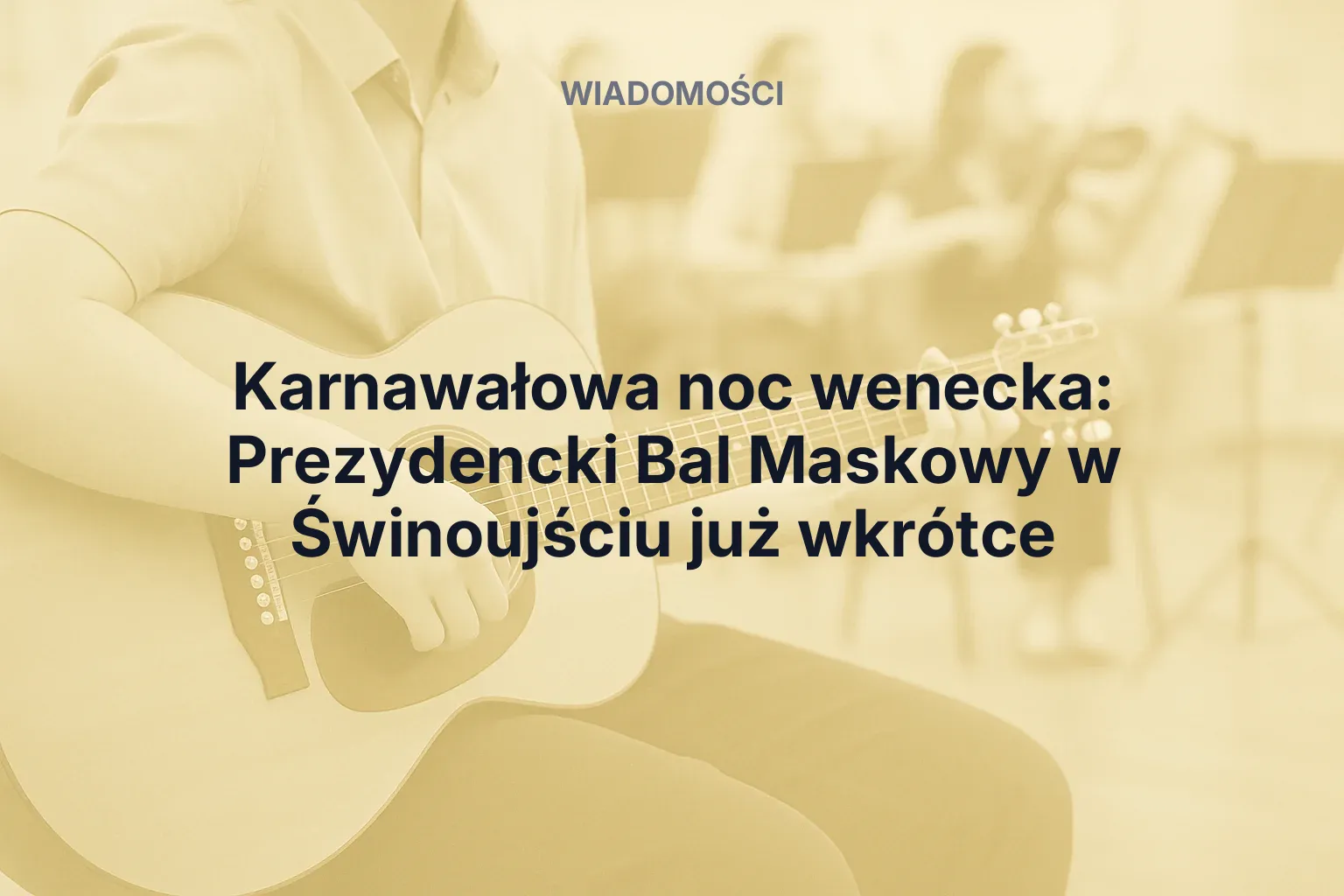 Miniatura: Karnawałowa noc wenecka: Prezydencki Bal Maskowy w Świnoujściu już wkrótce