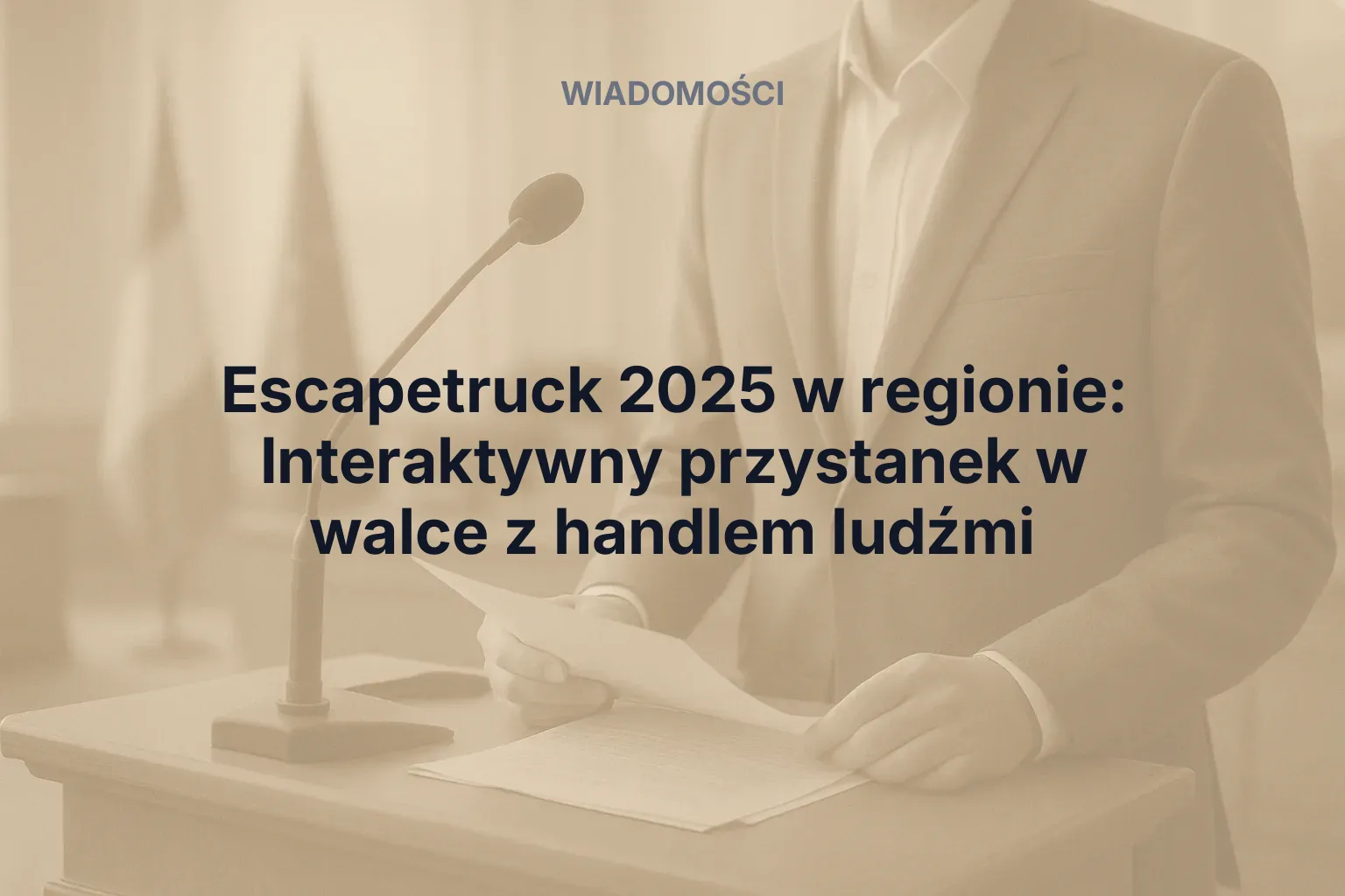 Miniatura: Escapetruck 2025 w regionie: Interaktywny przystanek w walce z handlem ludźmi