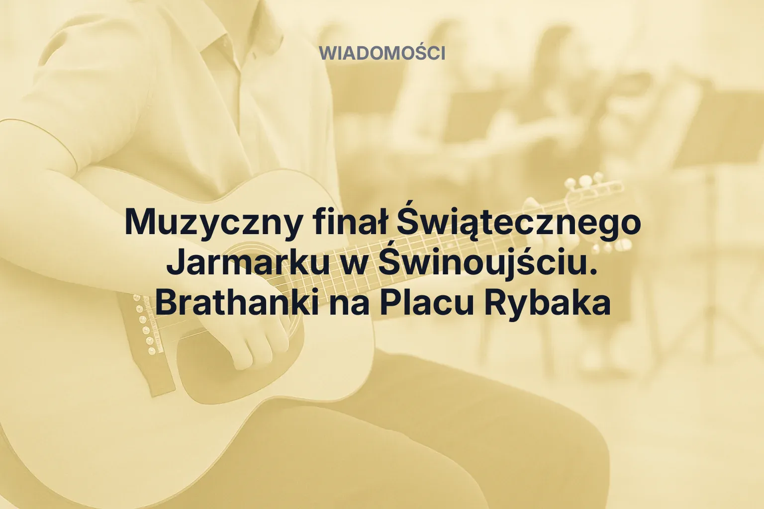 Artykuł: Muzyczny finał Świątecznego Jarmarku w Świnoujściu. Brathanki na Placu Rybaka